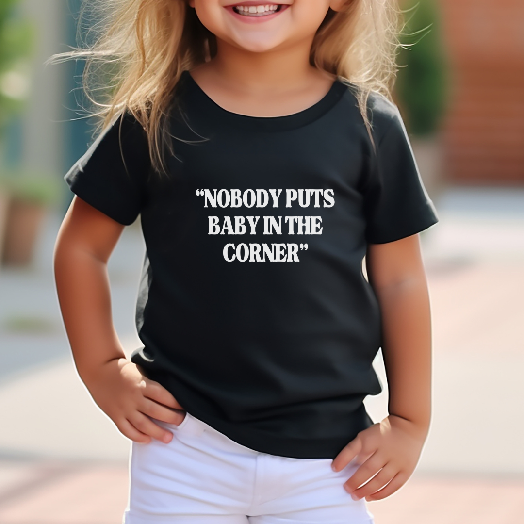 Nobody Puts Baby In The Corner Toddler Tee