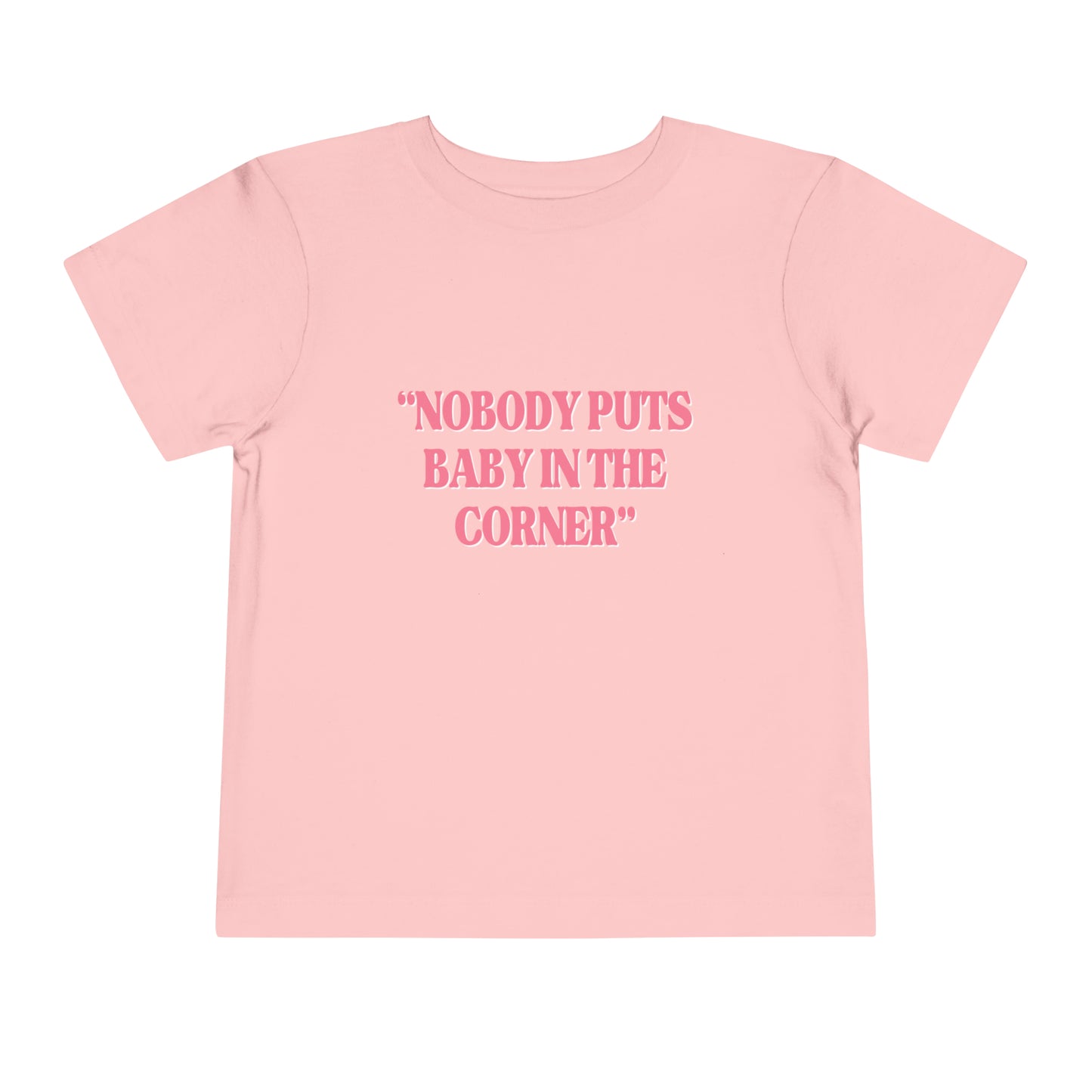 Nobody Puts Baby In The Corner Toddler Tee