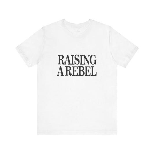 Raising A Rebel Adult Tee
