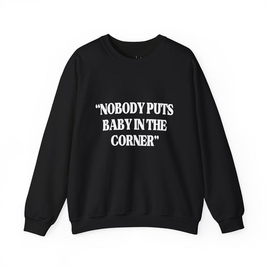 Nobody Puts Baby In The Corner Adult Sweatshirt