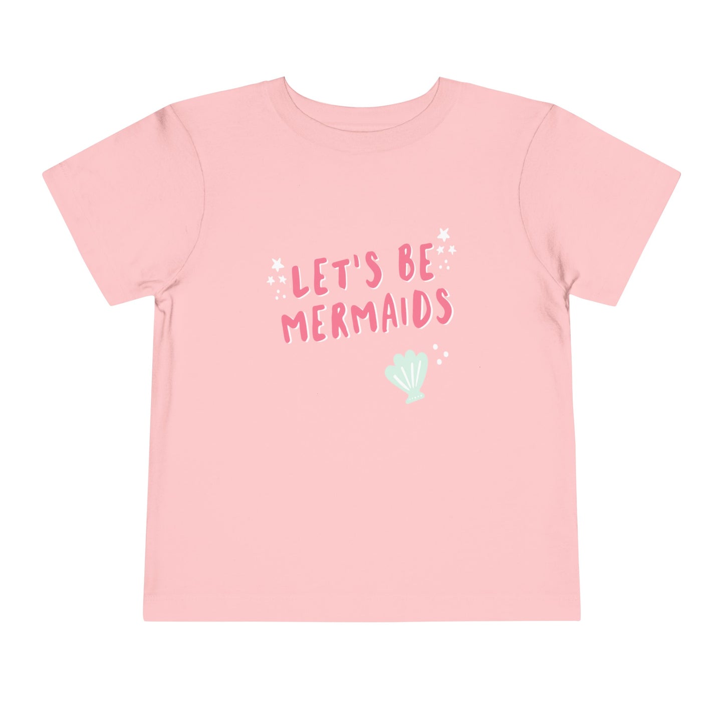 Lets Be Mermaids Toddler Tee