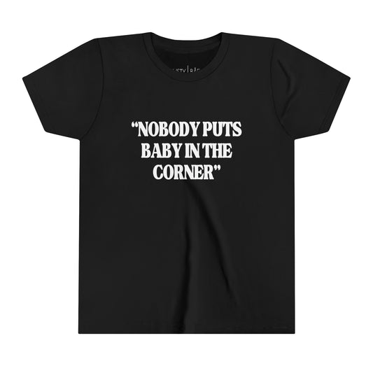 Nobody Puts Baby In The Corner Youth Tee