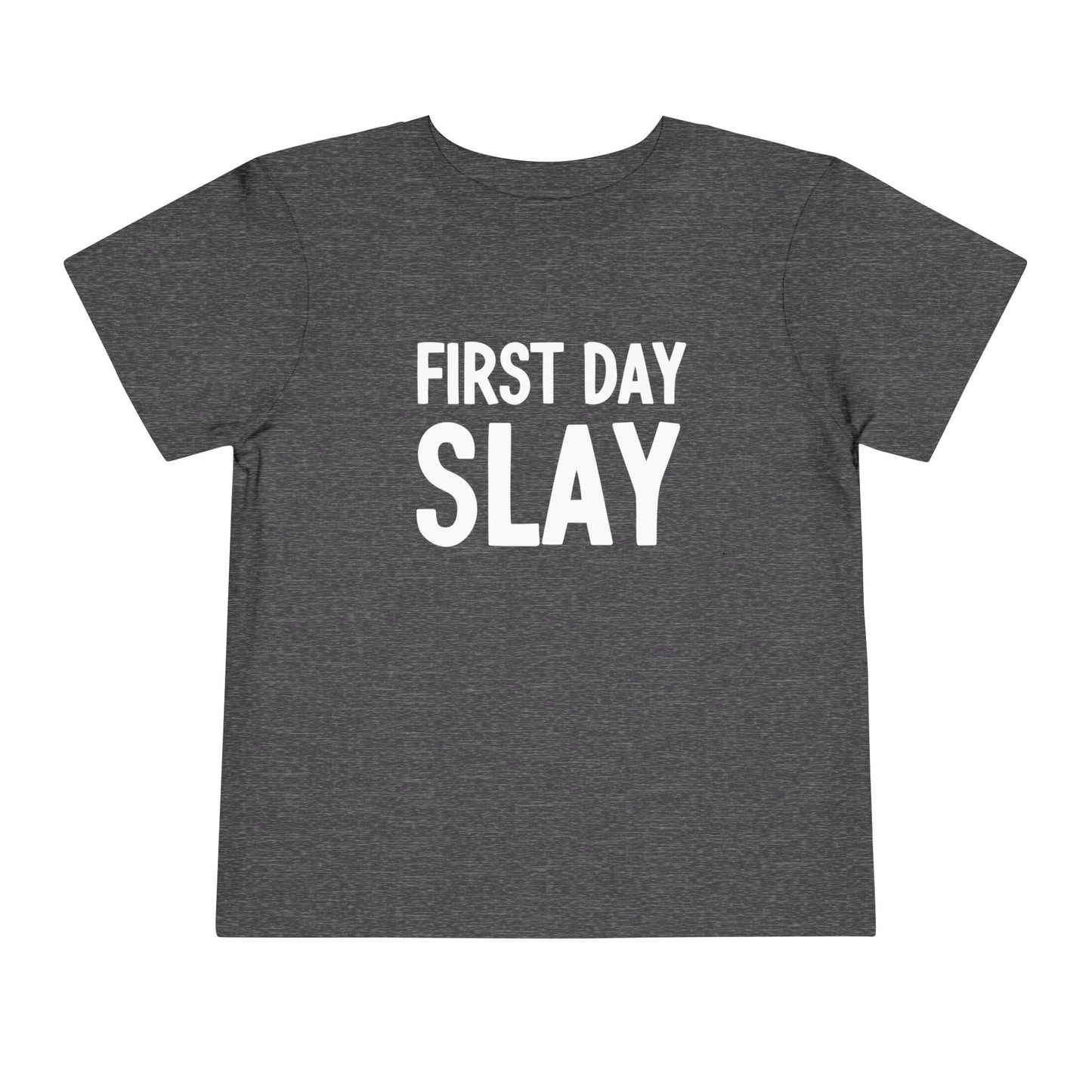 First Day Slay Toddler Tee