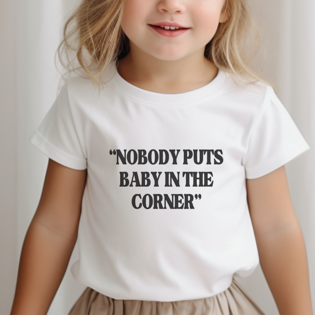 Nobody Puts Baby In The Corner Toddler Tee