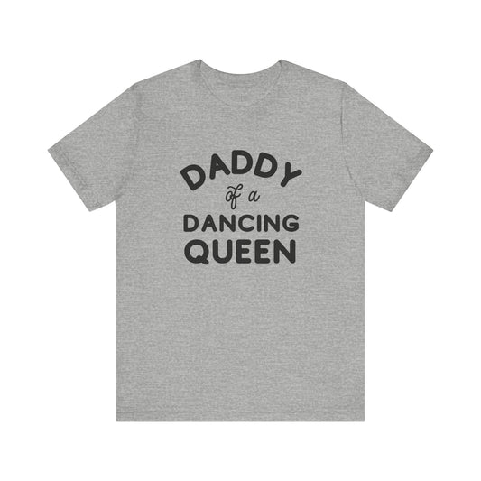 Daddy Of A Dancing Queen Tee